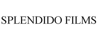 SPLENDIDO FILMS