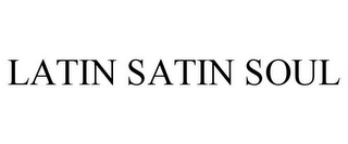 LATIN SATIN SOUL