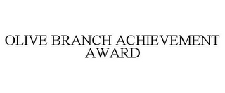 OLIVE BRANCH ACHIEVEMENT AWARD