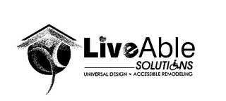 LIVEABLE SOLUTIONS UNIVERSAL DESIGN · ACCESSIBLE REMODELING