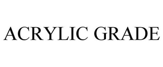 ACRYLIC GRADE