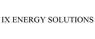 IX ENERGY SOLUTIONS