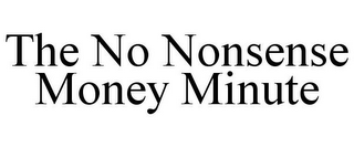 THE NO NONSENSE MONEY MINUTE