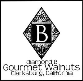 B DIAMOND B GOURMET WALNUTS CLARKSBURG, CALIFORNIA