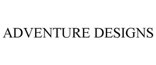 ADVENTURE DESIGNS