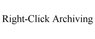 RIGHT-CLICK ARCHIVING