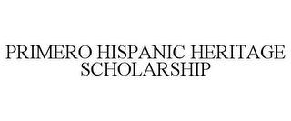 PRIMERO HISPANIC HERITAGE SCHOLARSHIP