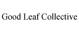 GOOD LEAF COLLECTIVE