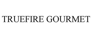 TRUEFIRE GOURMET