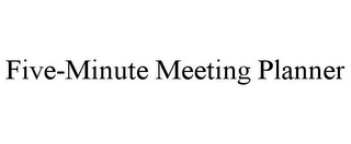 FIVE-MINUTE MEETING PLANNER