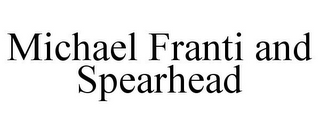 MICHAEL FRANTI AND SPEARHEAD