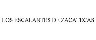 LOS ESCALANTES DE ZACATECAS