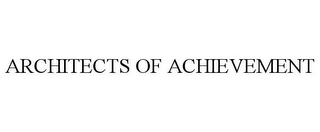 ARCHITECTS OF ACHIEVEMENT