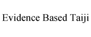 EVIDENCE BASED TAIJI