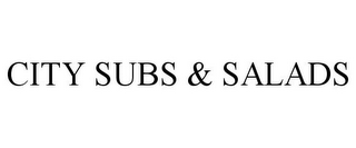 CITY SUBS & SALADS