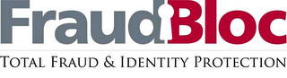 FRAUDBLOC TOTAL FRAUD & IDENTITY PROTECTION