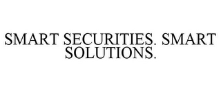 SMART SECURITIES. SMART SOLUTIONS.