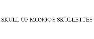 SKULL UP MONGO'S SKULLETTES