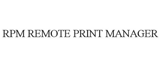 RPM REMOTE PRINT MANAGER