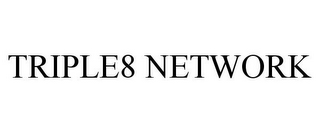 TRIPLE8 NETWORK