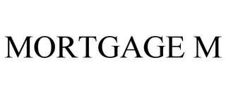 MORTGAGE M