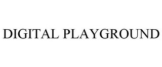 DIGITAL PLAYGROUND