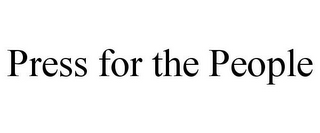 PRESS FOR THE PEOPLE