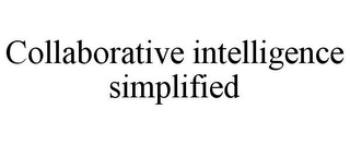 COLLABORATIVE INTELLIGENCE SIMPLIFIED