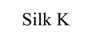 SILK K