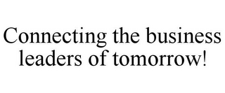CONNECTING THE BUSINESS LEADERS OF TOMORROW!