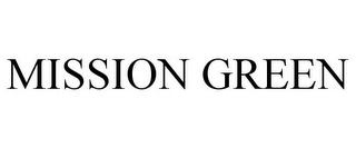 MISSION GREEN