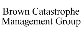 BROWN CATASTROPHE MANAGEMENT GROUP