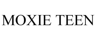 MOXIE TEEN