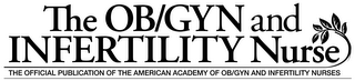 THE OB/GYN AND INFERTILITY NURSE THE OFFICIAL PUBLICATION OF THE AMERICAN ACADEMY OF OB/GYN AND INFERTILITY NURSES