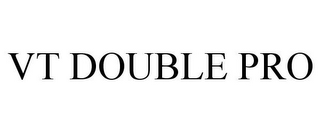 VT DOUBLE PRO