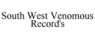 SOUTH WEST VENOMOUS RECORD'S