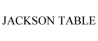 JACKSON TABLE