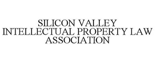 SILICON VALLEY INTELLECTUAL PROPERTY LAW ASSOCIATION