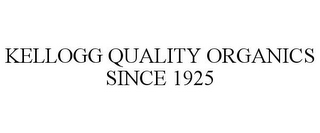 KELLOGG QUALITY ORGANICS SINCE 1925