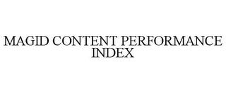 MAGID CONTENT PERFORMANCE INDEX