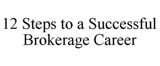 12 STEPS TO A SUCCESSFUL BROKERAGE CAREER