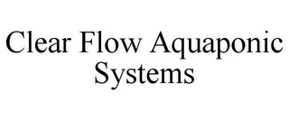 CLEAR FLOW AQUAPONIC SYSTEMS