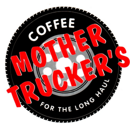 COFFEE MOTHER TRUCKER'S FOR THE LONG HAUL