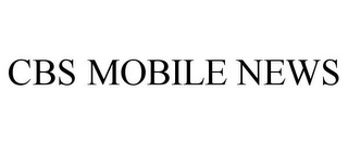 CBS MOBILE NEWS