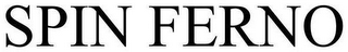 SPIN FERNO