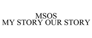 MSOS MY STORY OUR STORY