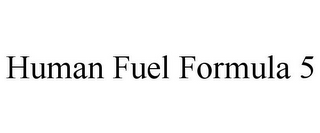 HUMAN FUEL FORMULA 5