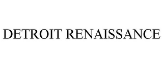 DETROIT RENAISSANCE