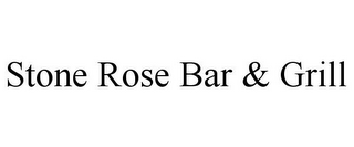 STONE ROSE BAR & GRILL