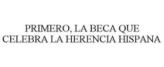 PRIMERO, LA BECA QUE CELEBRA LA HERENCIA HISPANA